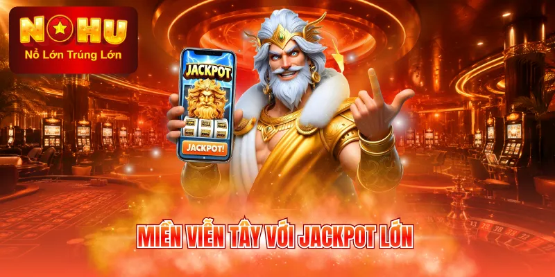 Miền Viễn Tây với jackpot lớn